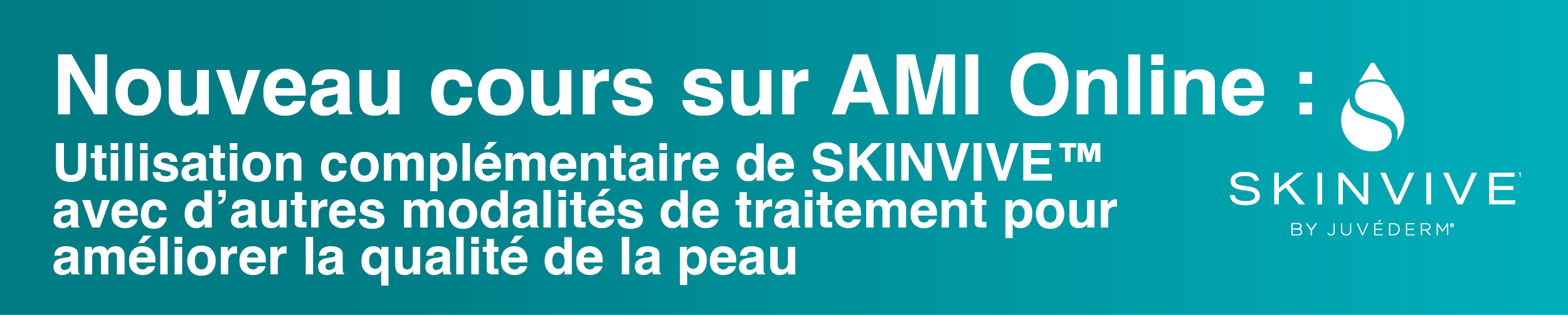 Nouveau cours sur AMI Online : Utilisation complémentaire de SKINVIVE™ avec d'autres modalités de traitement pour améliorer la qualité de la peau
